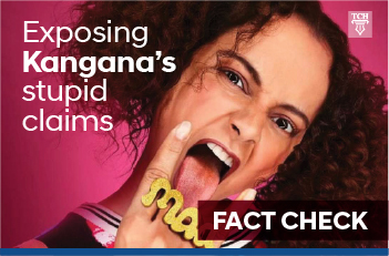  Fact Check : Exposing Kangana’s stupid claims